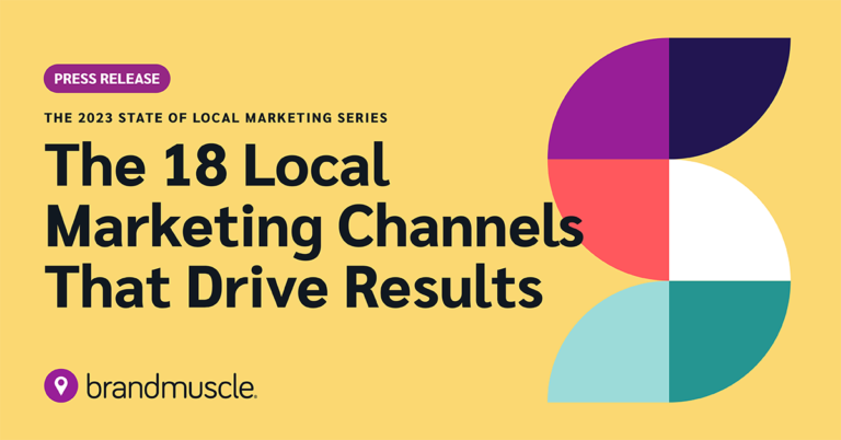 The 2023 State of Local Marketing Series: The 18 local marketing channels that drive results