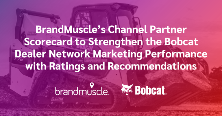 BrandMuscle's channel partner scorecard to strengthen the bobcat dealer network marketing performance with ratings and recommendations