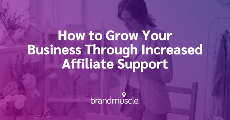 how to grow your business through increased affiliate support
