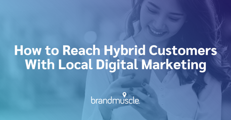 how to reach hybrid customers with local digital marketing