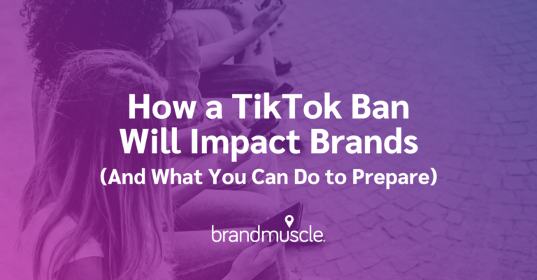 how a tiktok ban will impact brands (and what you can do to prepare)