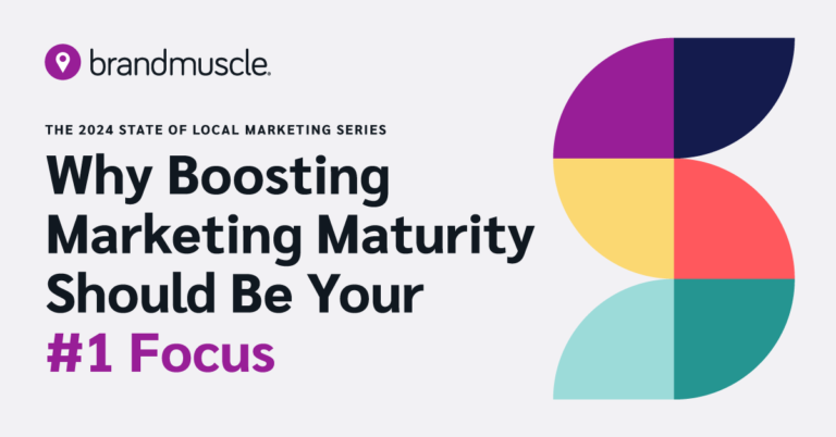 The 2024 State of Local Marketing Series: Why Boosting Marketing Maturity Should Be Your #1 Focus